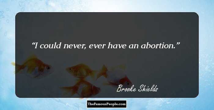 I could never, ever have an abortion.