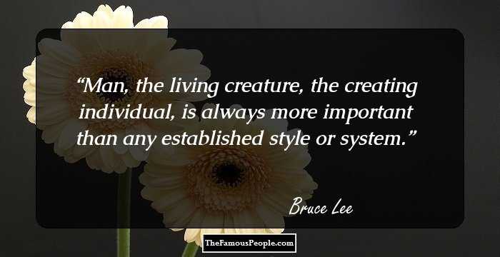 Man, the living creature, the creating individual, is always more important than any established style or system.