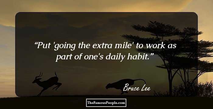 Put 'going the extra mile' to work as part of one's daily habit.