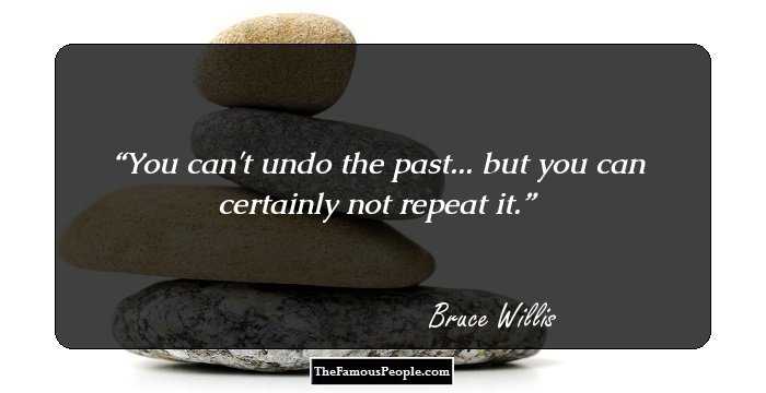 You can't undo the past... but you can certainly not repeat it.