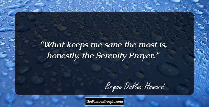 What keeps me sane the most is, honestly, the Serenity Prayer.