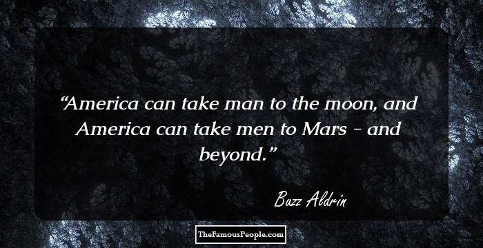 America can take man to the moon, and America can take men to Mars - and beyond.