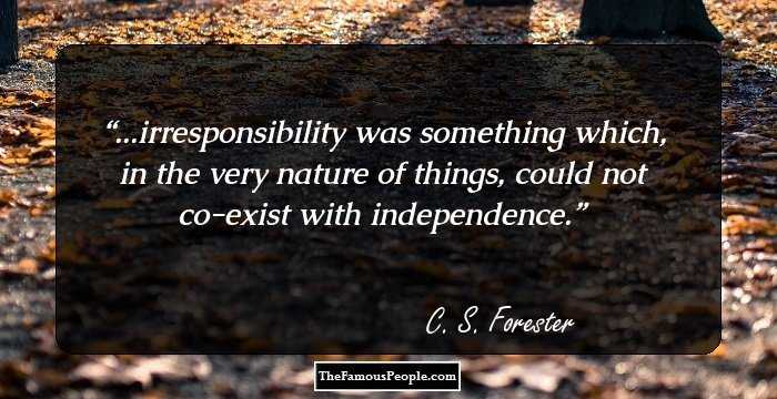 ...irresponsibility was something which, in the very nature of things, could not co-exist with independence.
