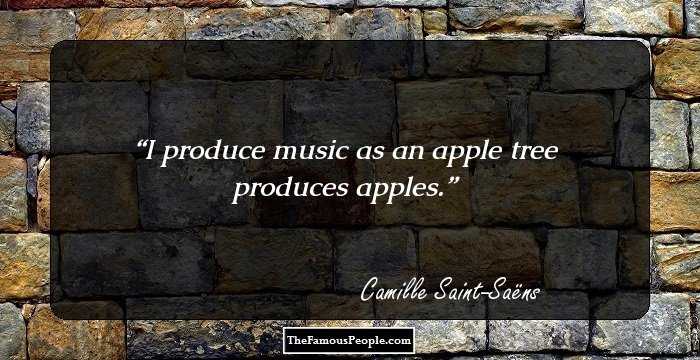 I produce music as an apple tree produces apples.