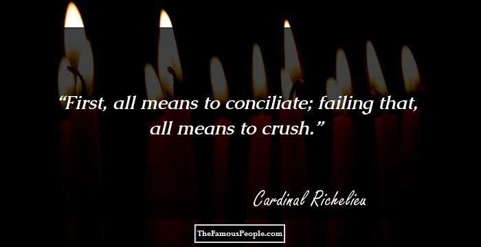 First, all means to conciliate; failing that, all means to crush.
