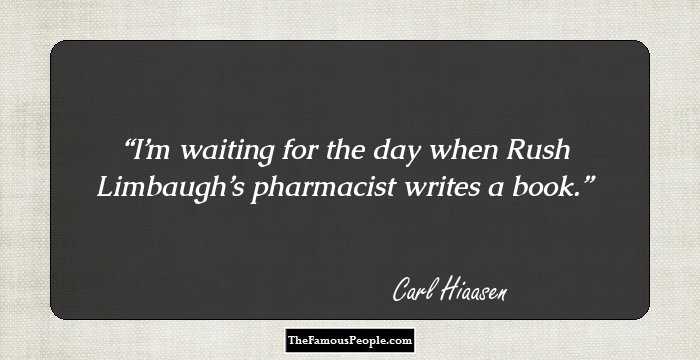 I’m waiting for the day when Rush Limbaugh’s pharmacist writes a book.