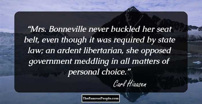 Mrs. Bonneville never buckled her seat belt, even though it was required by state law; an ardent libertarian, she opposed government meddling in all matters of personal choice.