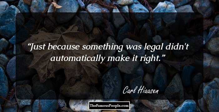Just because something was legal didn't automatically make it right.