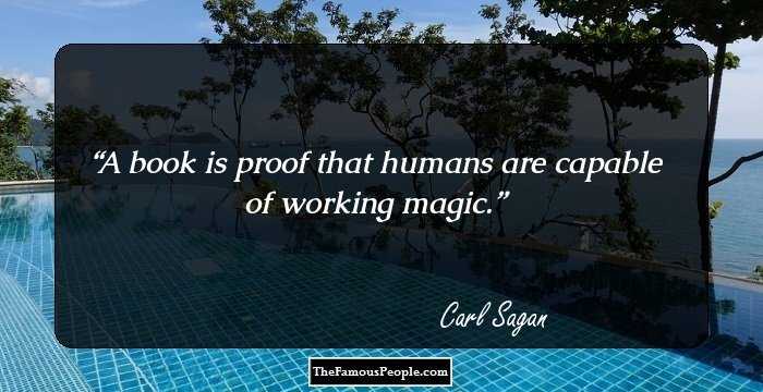 A book is proof that humans are capable of working magic.