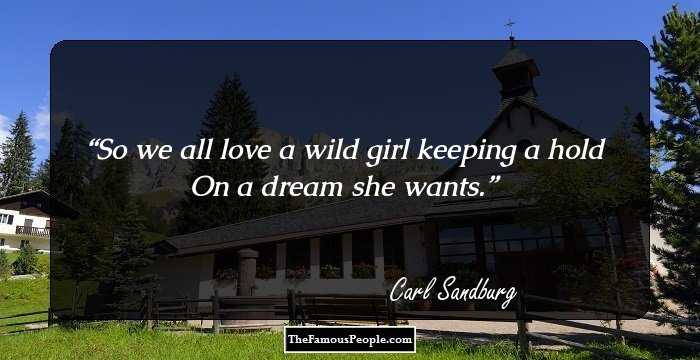 So we all love a wild girl keeping a hold

On a dream she wants.