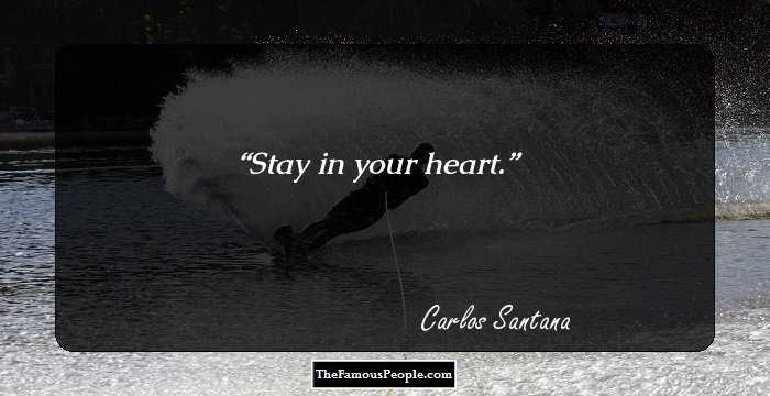 Stay in your heart.