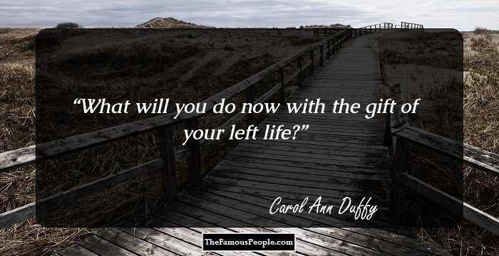 What will you do now with the gift of your left life?