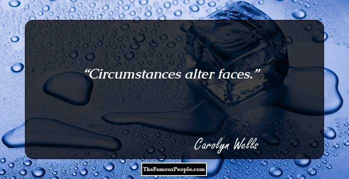 Circumstances alter faces.