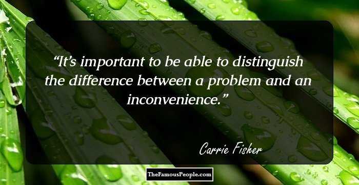 It’s important to be able to distinguish the difference between a problem and an inconvenience.