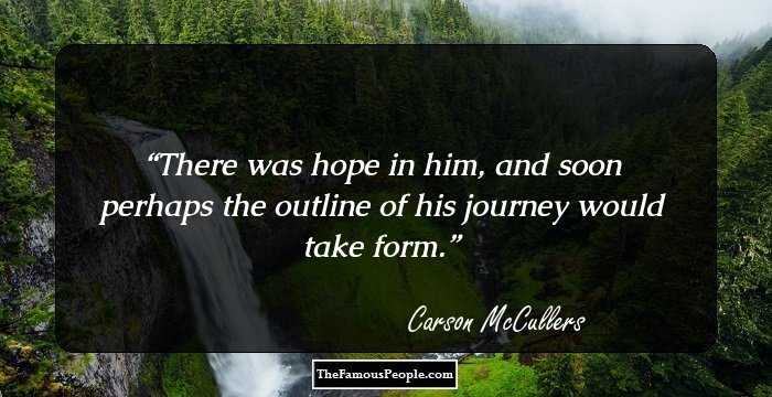There was hope in him, and soon perhaps the outline of his journey would take form.