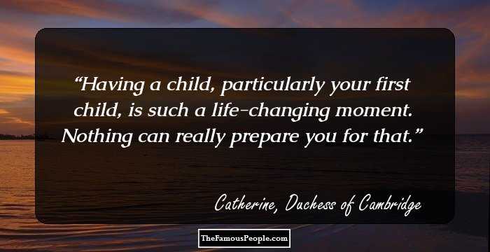 Having a child, particularly your first child, is such a life-changing moment. Nothing can really prepare you for that.
