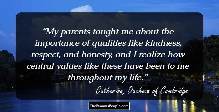 My parents taught me about the importance of qualities like kindness, respect, and honesty, and I realize how central values like these have been to me throughout my life.