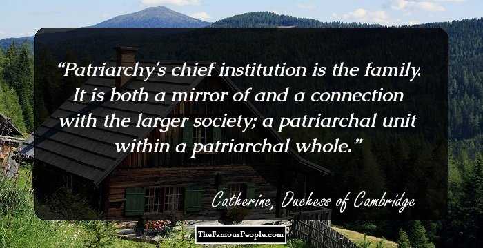 Patriarchy's chief institution is the family. It is both a mirror of and a connection with the larger society; a patriarchal unit within a patriarchal whole.