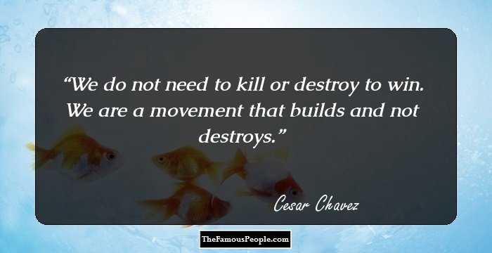 156 Thought-Provoking Quotes By Cesar Chavez That Prove Nothing Is Impossible