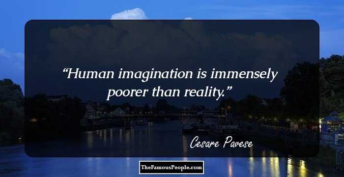 Human imagination is immensely poorer than reality.
