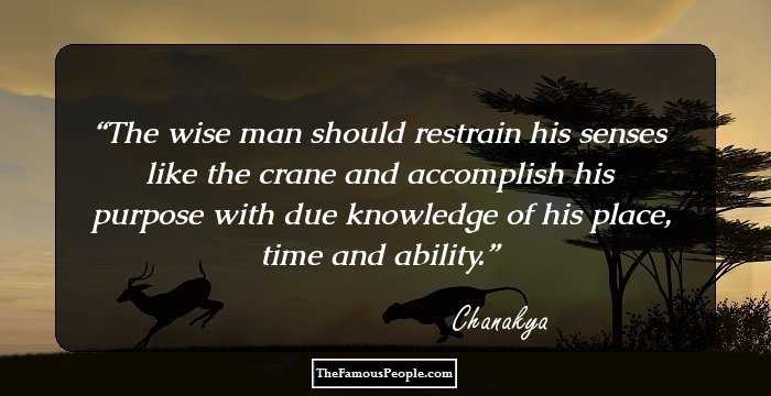 The wise man should restrain his senses like the crane and accomplish his purpose with due knowledge of his place, time and ability.