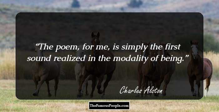 The poem, for me, is simply the first sound realized in the modality of being.