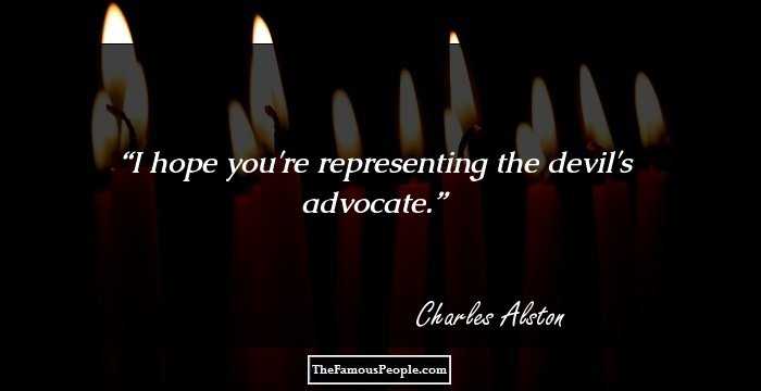 I hope you're representing the devil's advocate.