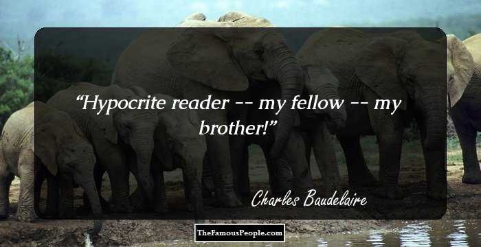 Hypocrite reader -- my fellow -- my brother!