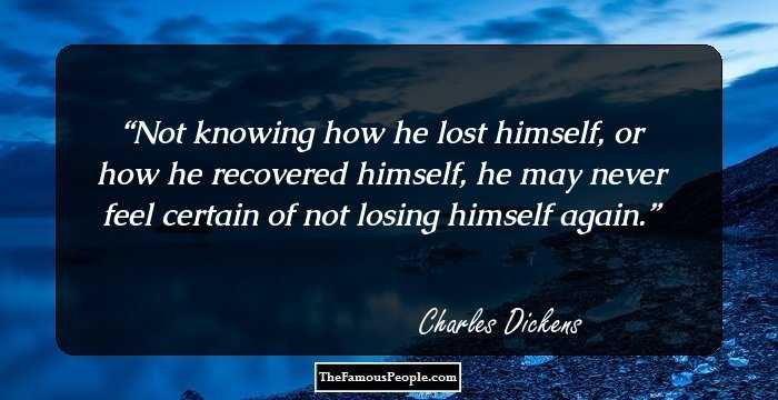 Not knowing how he lost himself, or how he recovered himself, he may never feel certain of not losing himself again.
