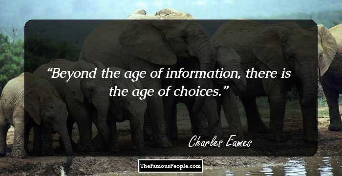 Beyond the age of information, there is the age of choices.