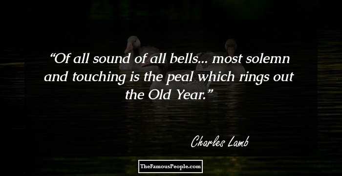 Of all sound of all bells... most solemn and touching is the peal which rings out the Old Year.