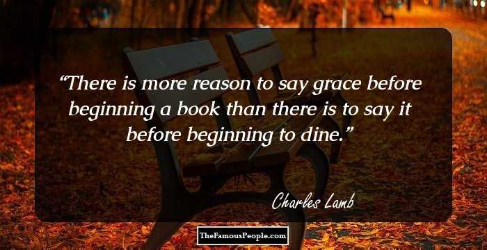 There is more reason to say grace before beginning a book than there is to say it before beginning to dine.