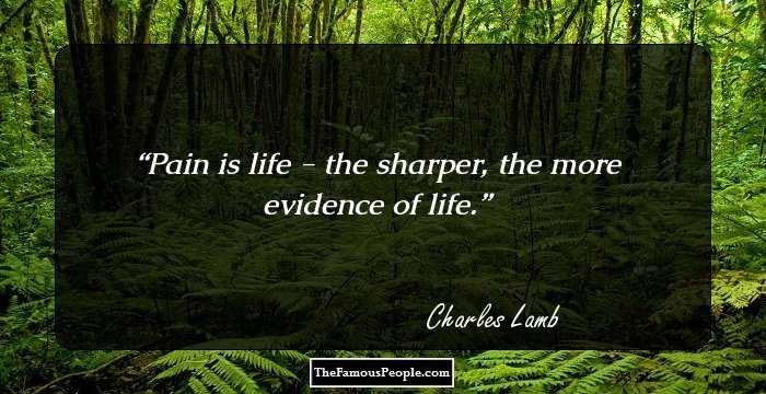Pain is life - the sharper, the more evidence of life.