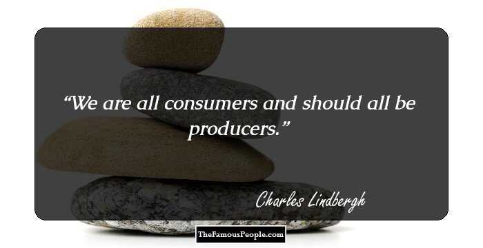 We are all consumers and should all be producers.