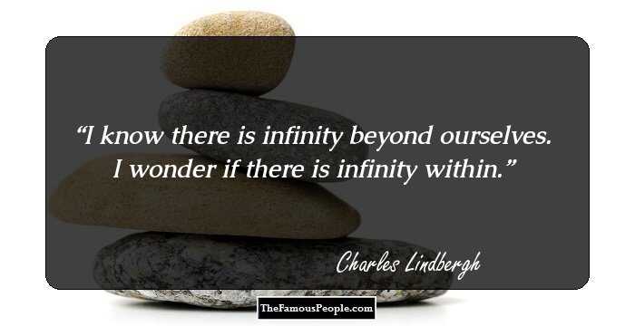 I know there is infinity beyond ourselves. I wonder if there is infinity within.