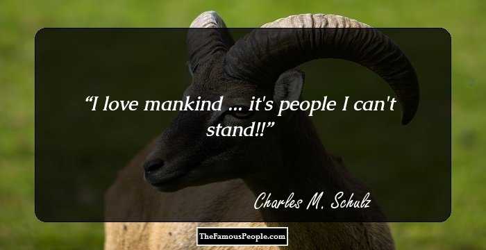 I love mankind ... it's people I can't stand!!