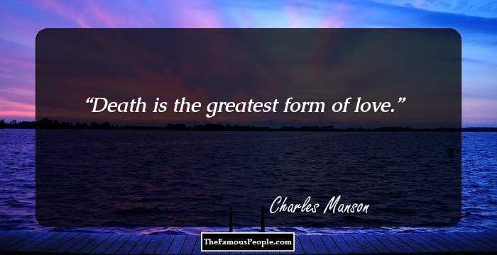 Death is the greatest form of love.