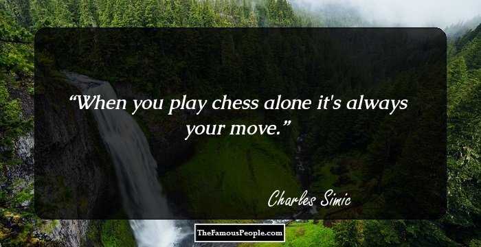 When you play chess alone it's always your move.