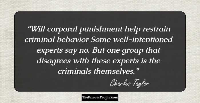 Will corporal punishment help restrain criminal behavior Some well-intentioned experts say no. But one group that disagrees with these experts is the criminals themselves.