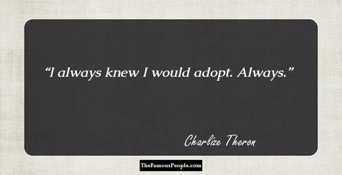 I always knew I would adopt. Always.
