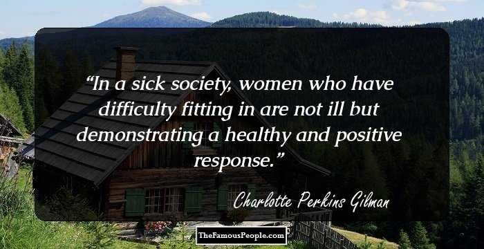 In a sick society, women who have difficulty fitting in are not ill but demonstrating a healthy and positive response.