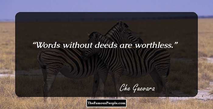 Words without deeds are worthless.