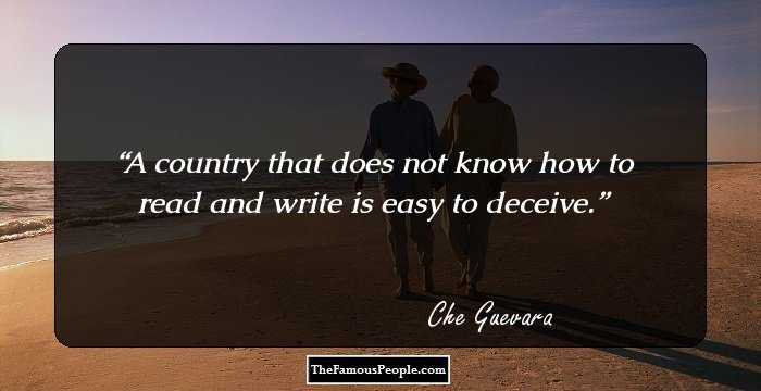 A country that does not know how to read and write is easy to deceive.