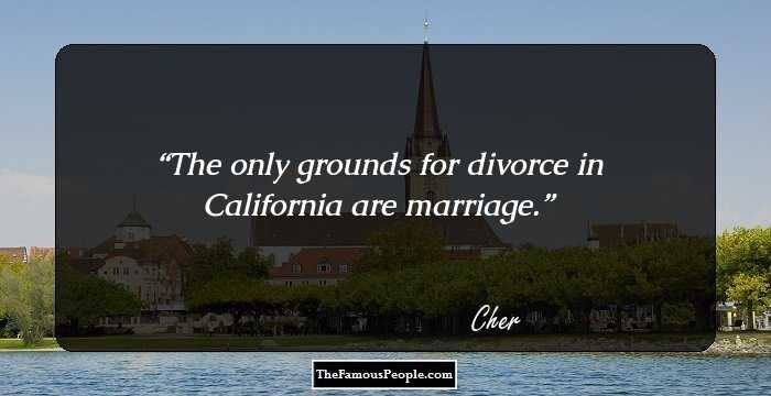 The only grounds for divorce in California are marriage.