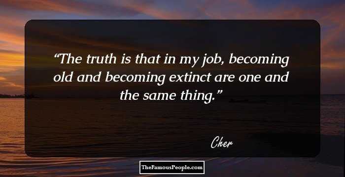 The truth is that in my job, becoming old and becoming extinct are one and the same thing.