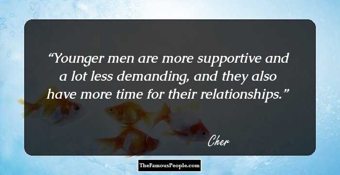 Younger men are more supportive and a lot less demanding, and they also have more time for their relationships.
