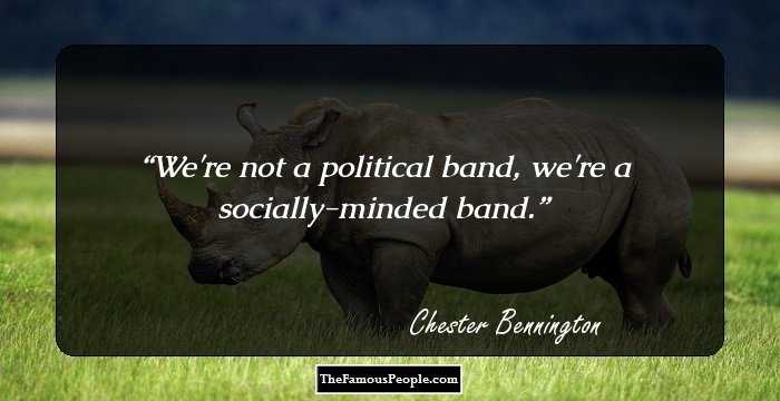 We're not a political band, we're a socially-minded band.