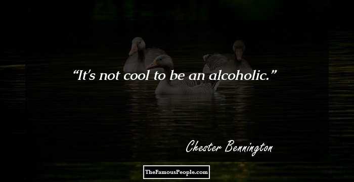 It's not cool to be an alcoholic.