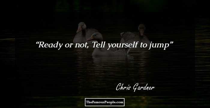 Ready or not, Tell yourself to jump