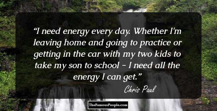 I need energy every day. Whether I'm leaving home and going to practice or getting in the car with my two kids to take my son to school - I need all the energy I can get.